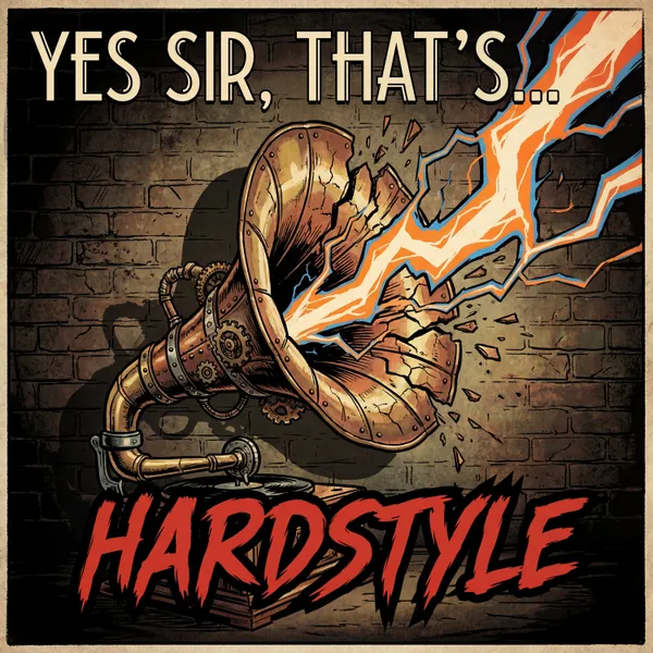 Yes Sir, That's... HARDSTYLE
